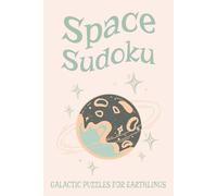 Space Sudoku Puzzle Book: Sudoku Puzzles about Space | Galactic Puzzles For Earthlings | 6x9 Inches, 110 Pages | 50+ Puzzles | Solutions Included