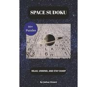Space Sudoku Puzzle Book: Sudoku Puzzles for Space Enthusiasts with Fun Space FACTS. 6x9 inches, 110 pages | 50+ Puzzles | Solutions Included