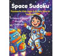 Space Sudoku Puzzles for Kids Ages 6-8: Very Easy to Medium - A Galaxy of Brain-Boosting Challenges
