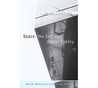 Space, the City and Social Theory: Social relations and urban forms
