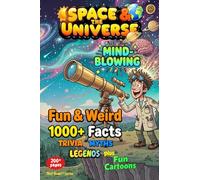 SPACE & the UNIVERSE - Weird & Fun Facts, Myths, Legends, Stories: MIND-BLOWN - Awesome Asteriods of WOW! , Fun Illustrations, Quizzes, Games +