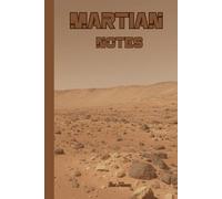 SPACE THEME MARTIAN NOTES NOTEBOOK FOR YOUR DREAMS AND GOALS ALSO YOUR PLANETARY IDEAS STRAIGHT FROM SURFACE OF MARS: For Teens, Adults and Seniors
