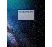 Space Themed Composition Notebook: Beautiful Universe Cover Wide Ruled 7.5 x 9.25 110 Pages Journal for School and Work & Creativity