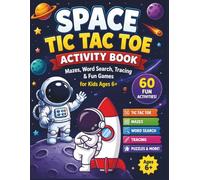 SPACE TIC TAC TOE ACTIVITY BOOK FOR KIDS AGES 6+: Mazes, Word Search, Tracing, Tic Tac Toe, Puzzles and Fun Space Games for Kids (Big Tic Tac Toe Games for Kids)