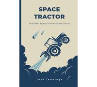 SPACE TRACTOR: And Other Science Fiction Short Stories
