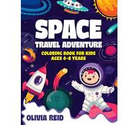 Space Travel Adventure Coloring Book for Kids Ages 4-8 Years: Fun Activity Pages Featuring Easy-to-Color Scenes Filled with Rockets, Planets, Space Creatures, and More!