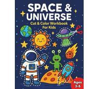 Space & Universe Cut and Color Workbook for Kids Ages 3-5: Fun and educational space-themed cut and color activity book for toddlers and preschoolers ages 3-5 to boost fine motor skills and creativity
