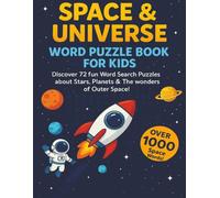 Space & Universe Word Search for Kids: 72 Fun Puzzles With Solutions & Over 1000 Cosmic Words About Stars, Planets, Astronauts and More | 8.5x11 inches, 147 pages |