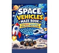 Space Vehicles Maze Book: Fun Rocket, Spaceship & Space Rover Mazes for Kids (Children Puzzle Books)
