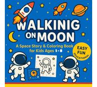 Space Vol. 2 - Journey to the Moon: Astronaut Coloring Book with Story for Kids Ages 1-8 | Fun, Easy and Educational Moon Landing Adventures with ... Coloring Adventures: Fun, Easy & Educational)