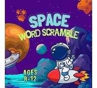 Space Word Scramble for Kids Ages 8-12: Word scramble puzzle book about planets, stars, rockets, and the solar system for STEM learning fun (Brain Boost Word Scramble Series)
