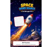 Space Word Search for Kids Ages 6-8: Volume 5: Space Mysteries & Wonders - 80 Fun Puzzles with Solutions to Learn Space Facts, Boost Vocabulary & Spelling