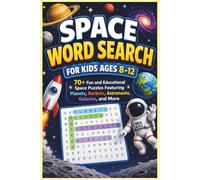 SPACE WORD SEARCH FOR KIDS AGES 8-12: 70+ Fun and Educational Space Puzzles Featuring Planets, Rockets, Astronauts, Galaxies, and More