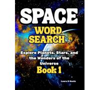 Space Word Search Puzzle Book Explore Planets, Stars, and the Wonders of the Universe. Book 1: Discover 50 Stellar Puzzles Featuring Astronauts, ... (Space Word Search Puzzle Books for Adults)