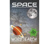 Space Word Search Puzzle Book: Word Search with Easy to Read Print about Space, Space Exploration, Universe and More / 6x9 inches / 100 pages and 50 ... for Vacations, Holidays, Free Times, All Ages