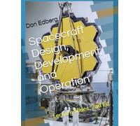 Spacecraft Design, Development, and Operation: 2nd Edition