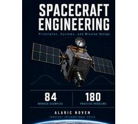 SPACECRAFT ENGINEERING: Principles, Systems, and Mission Design