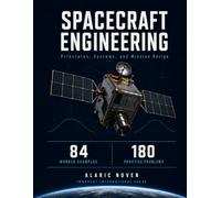 SPACECRAFT ENGINEERING: Principles, Systems, and Mission Design