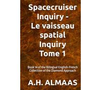 Spacecruiser Inquiry - Le vaisseau spatial Inquiry Tome 1: Book 14 of the Bilingual English-French Collection of the Diamond Approach