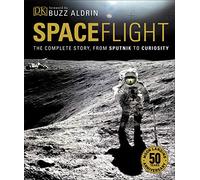 Spaceflight: The Complete Story from Sputnik to Curiosity