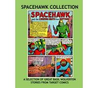 Spacehawk Collection: Strange and Exciting Space Adventures by Basil Wolverton --- All Stories - No Ads