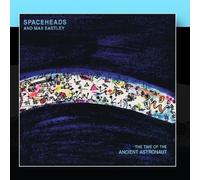 Spaceheads and Max Eastley - Time of The Ancient Astronaut [Import]