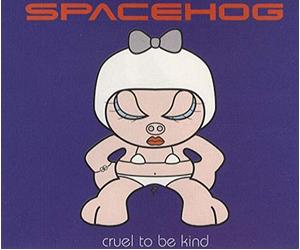 Spacehog - Cruel to Be Kind