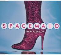 Spacemaid - Baby Come On
