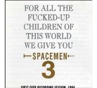 Spacemen 3 - For All the Fucked Up...