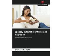 Spaces, cultural identities and migration: in the French West African novel