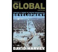 Spaces of Global Capitalism: A Theory of Uneven Geographical Development