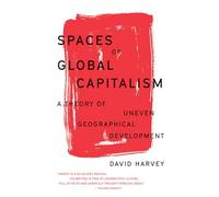 David Harvey – Spaces of Global Capitalism
