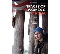 Spaces of Women's Cinema: Space, Place and Genre in Contemporary Women’s Filmmaking