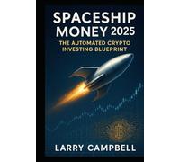 Spaceship Money 2025: The Automated Crypto Investing Blueprint (ScaleSavvy Solutions)