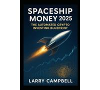 Spaceship Money 2025: The Automated Crypto Investing Blueprint (ScaleSavvy Solutions)