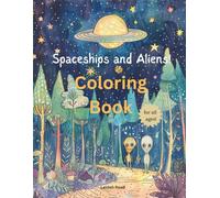 Spaceships and Aliens! Coloring Book: 60 Delightful Images for Coloring & Sparking the Imagination