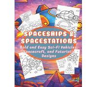 Spaceships & Space Stations Coloring Book: Bold and Easy Sci-Fi Vehicles, Spacecraft, and Futuristic Designs