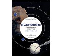 Spaceworlds (British Library Science Fiction Classics): Stories of Life in the Void: 17