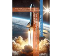 SpaceX: Pioneering the Future of Space Exploration: An In-Depth Analysis of the Company's Journey, Achievements, and Vision