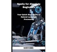 SpaCy for Absolute Beginners: Your Quick Start Guide to Natural Language Processing