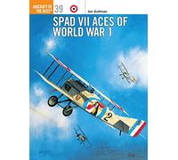 SPAD VII Aces of World War 1: No. 39 (Aircraft of the Aces)