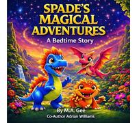 Spade’s Magical Adventures: A Bedtime Story