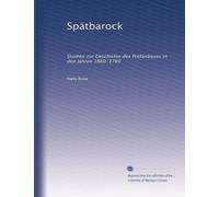 Spätbarock: Studien zur Geschichte des Profanbaues in den Jahren 1660-1760