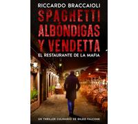 Spaghetti, Albóndigas y Vendetta: El Restaurante de la Mafia: Un Thriller Culinario de Gildo Falcone (Inspector Chef Gildo Falcone, thriller gastronómico, crimen y misterio)