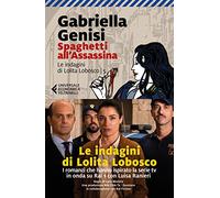 Spaghetti all'assassina. Le indagini di Lolita Lobosco (Vol. 5) (Universale economica Feltrinelli)