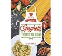 Spaghetti. Le ricette più buone. Ediz. a colori (Voglia di cucinare)