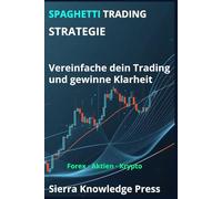 Spaghetti Trading Strategie: Ein visuelles System, um den Markt zu verstehen und mit Präzision zu handeln: 3 (Wall Street Publikationen - Finanzen - Investieren - Trading & Börse)