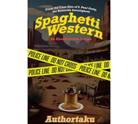 Spaghetti Western: An Absurd Crime Drama: 1 (From the Case Files of S. Paul Getty, the Homicide Investighetti)