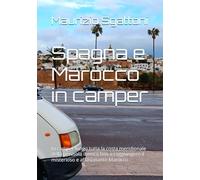 Spagna e Marocco in camper: In camper lungo tutta la costa meridionale della penisola Iberica fino a raggiungere il misterioso e affascinante Marocco.