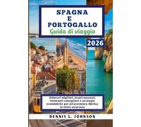 SPAGNA E PORTOGALLO Guida di viaggio 2026: Itinerari migliori, tesori nascosti, ristoranti consigliati e strategie economiche per un'avventura iberica in tutta sicurezza